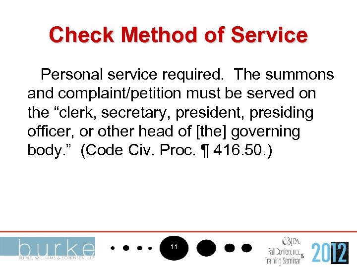 Check Method of Service Personal service required. The summons and complaint/petition must be served