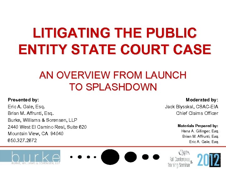 LITIGATING THE PUBLIC ENTITY STATE COURT CASE AN OVERVIEW FROM LAUNCH TO SPLASHDOWN Presented