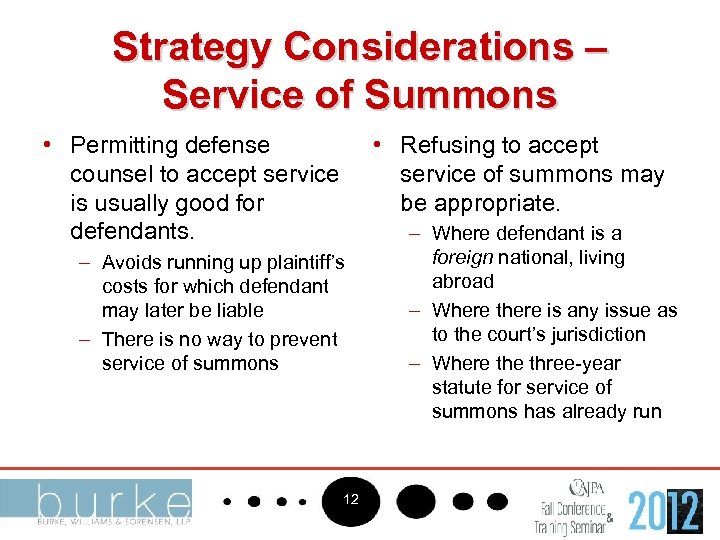 Strategy Considerations – Service of Summons • Permitting defense counsel to accept service is