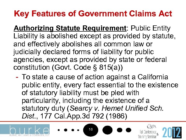 Key Features of Government Claims Act Authorizing Statute Requirement: Public Entity Liability is abolished