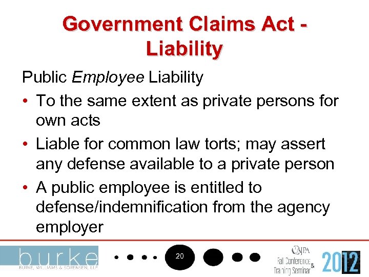 Government Claims Act Liability Public Employee Liability • To the same extent as private