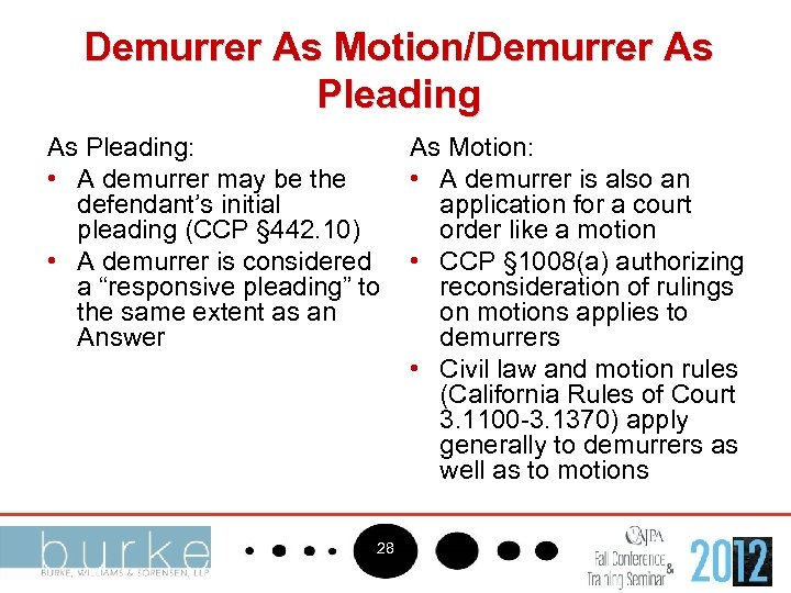 Demurrer As Motion/Demurrer As Pleading: • A demurrer may be the defendant’s initial pleading