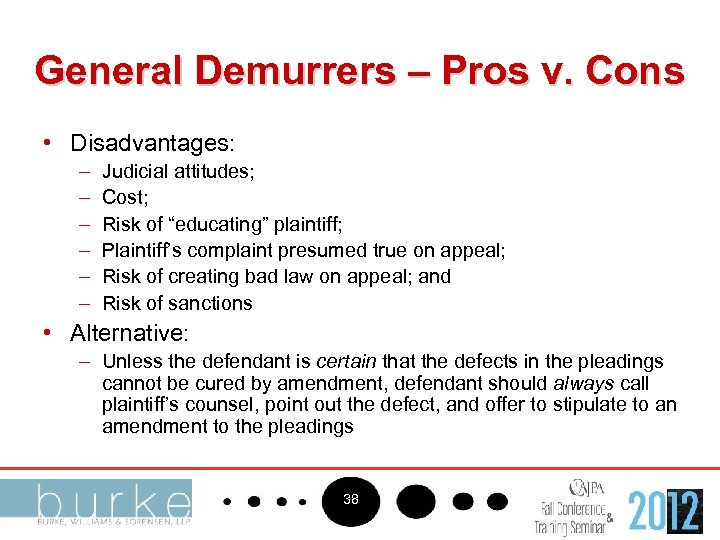 General Demurrers – Pros v. Cons • Disadvantages: – – – Judicial attitudes; Cost;