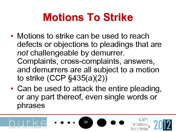 Motions To Strike • Motions to strike can be used to reach defects or