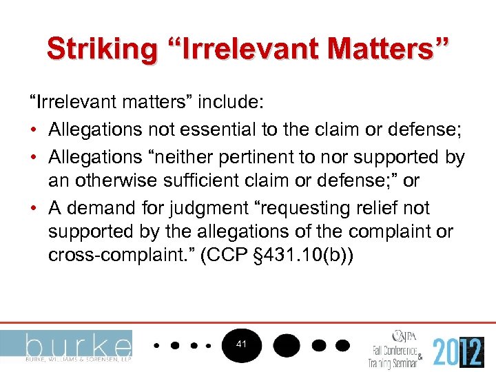 Striking “Irrelevant Matters” “Irrelevant matters” include: • Allegations not essential to the claim or