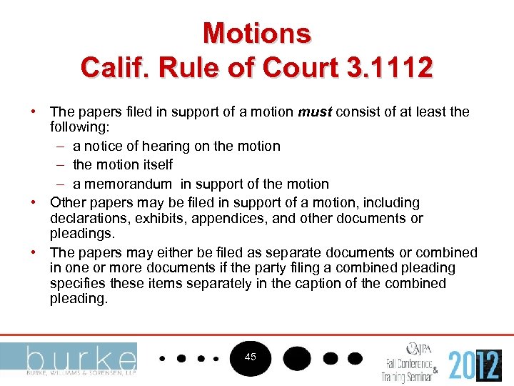Motions Calif. Rule of Court 3. 1112 • The papers filed in support of