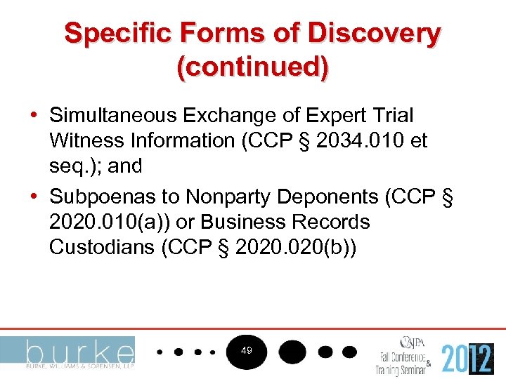 Specific Forms of Discovery (continued) • Simultaneous Exchange of Expert Trial Witness Information (CCP