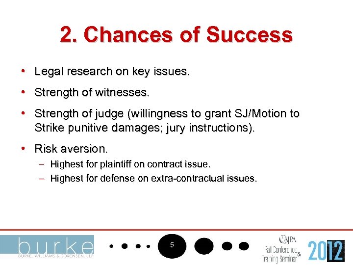 2. Chances of Success • Legal research on key issues. • Strength of witnesses.