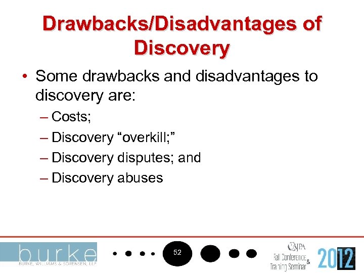 Drawbacks/Disadvantages of Discovery • Some drawbacks and disadvantages to discovery are: – Costs; –