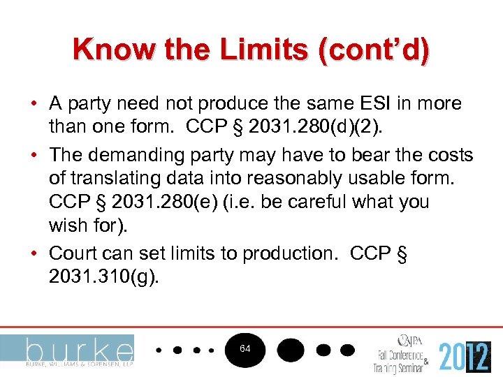 Know the Limits (cont’d) • A party need not produce the same ESI in