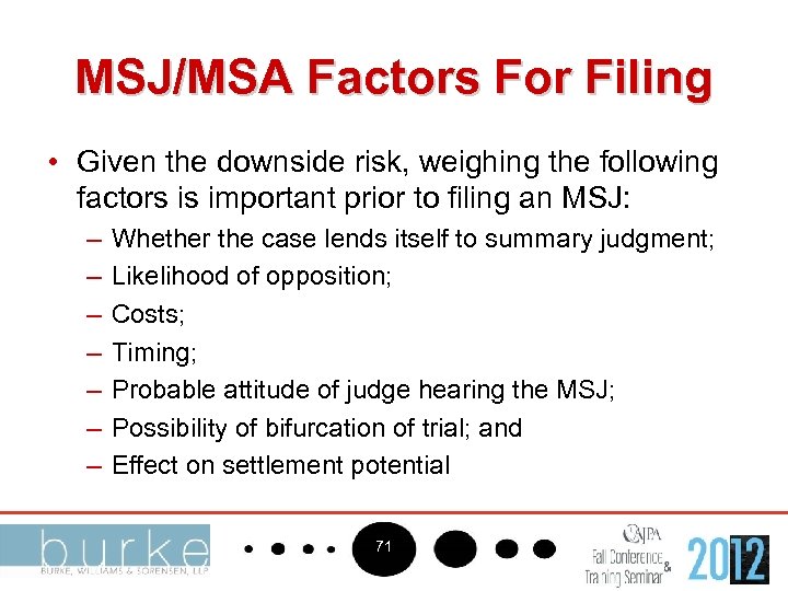 MSJ/MSA Factors For Filing • Given the downside risk, weighing the following factors is