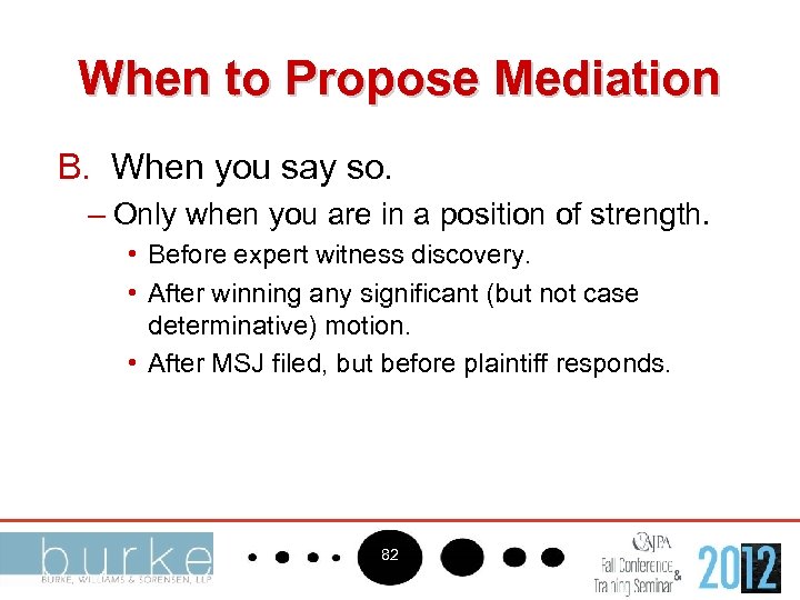 When to Propose Mediation B. When you say so. – Only when you are