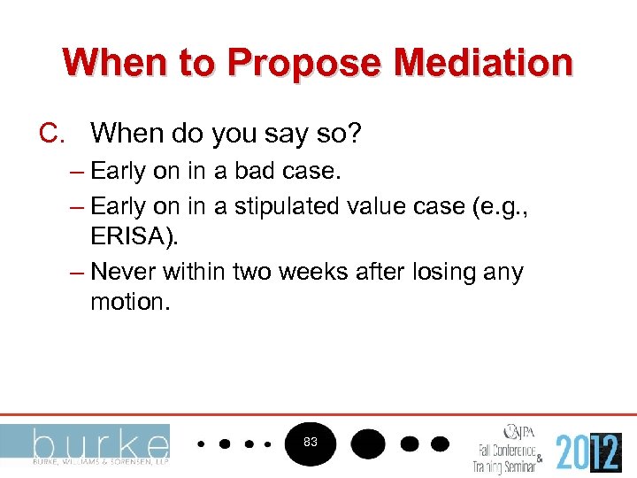 When to Propose Mediation C. When do you say so? – Early on in