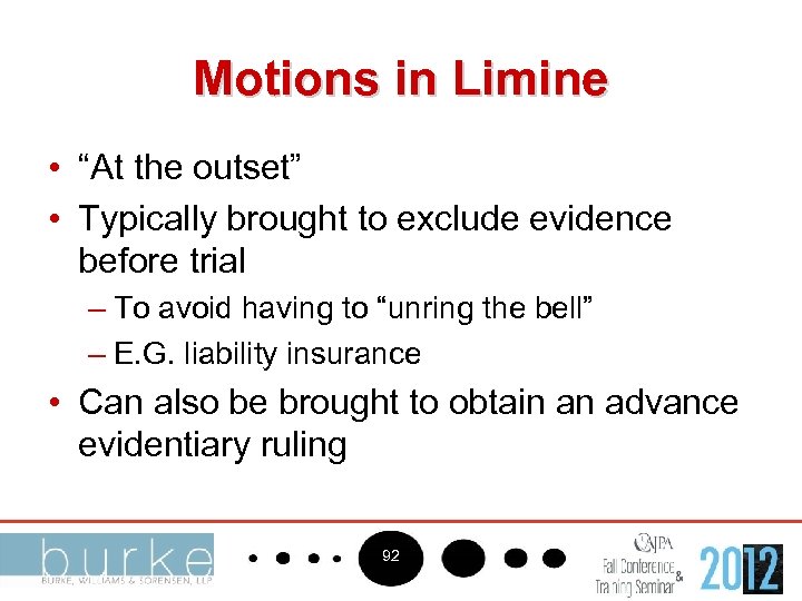 Motions in Limine • “At the outset” • Typically brought to exclude evidence before