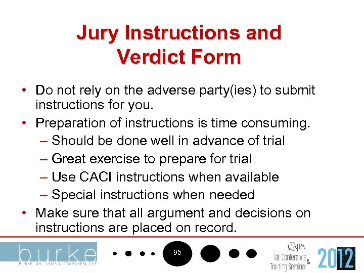 Jury Instructions and Verdict Form • Do not rely on the adverse party(ies) to