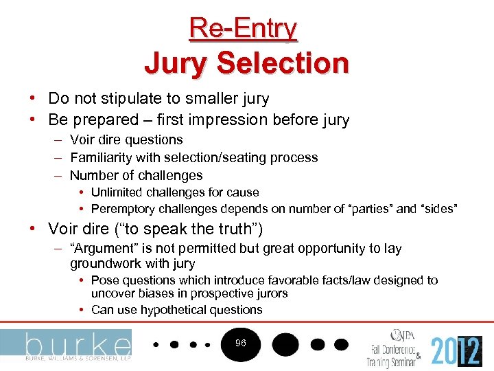 Re-Entry Jury Selection • Do not stipulate to smaller jury • Be prepared –