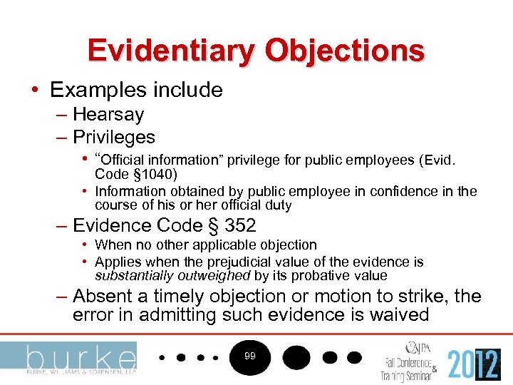 Evidentiary Objections • Examples include – Hearsay – Privileges • “Official information” privilege for