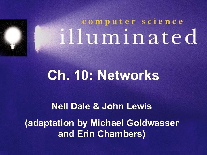 Ch. 10: Networks Nell Dale & John Lewis (adaptation by Michael Goldwasser and Erin