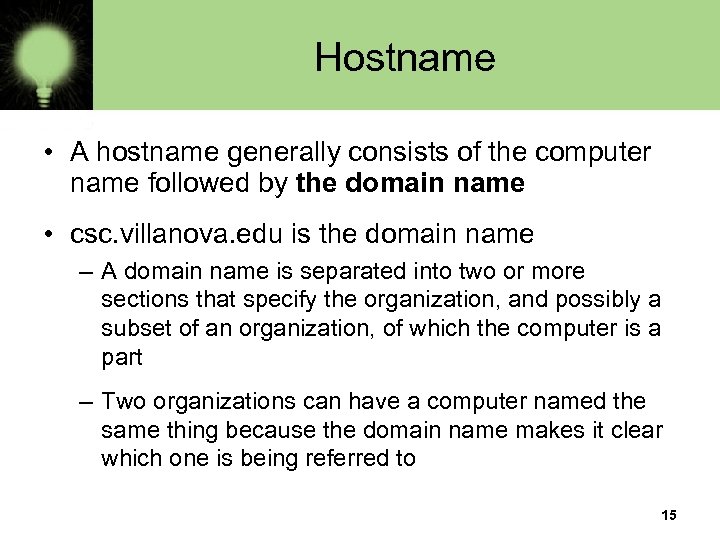 Hostname • A hostname generally consists of the computer name followed by the domain