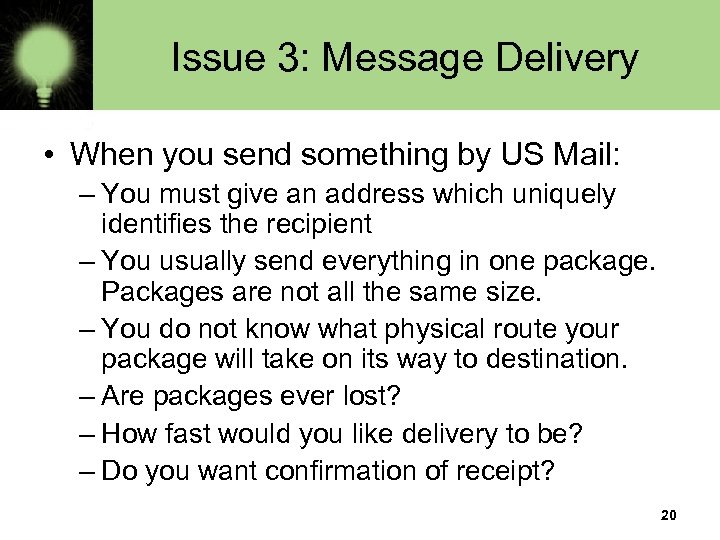 Issue 3: Message Delivery • When you send something by US Mail: – You