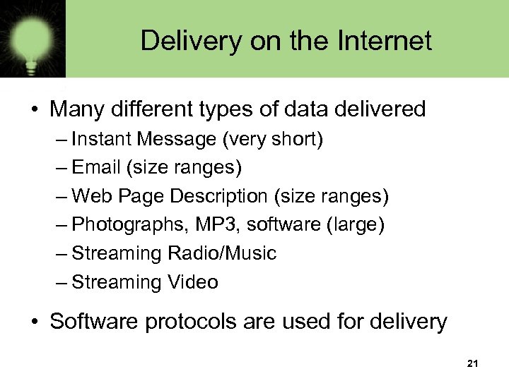 Delivery on the Internet • Many different types of data delivered – Instant Message