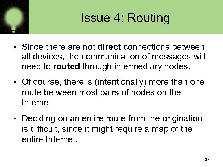 Issue 4: Routing • Since there are not direct connections between all devices, the