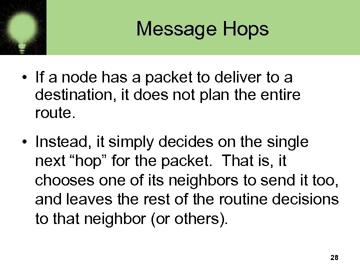 Message Hops • If a node has a packet to deliver to a destination,