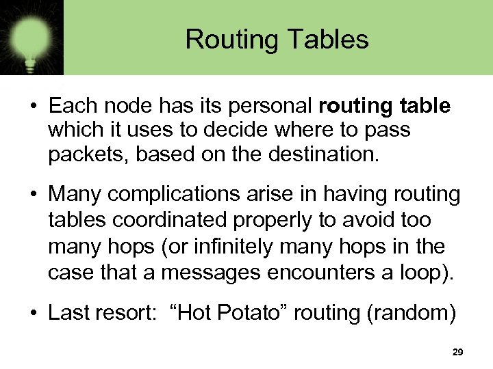 Routing Tables • Each node has its personal routing table which it uses to