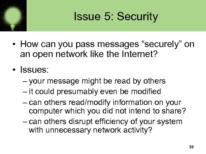 Issue 5: Security • How can you pass messages “securely” on an open network