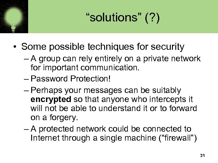 “solutions” (? ) • Some possible techniques for security – A group can rely