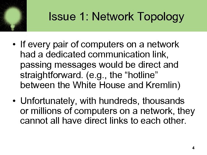 Issue 1: Network Topology • If every pair of computers on a network had