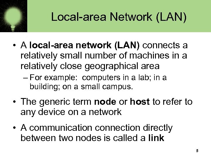 Local-area Network (LAN) • A local-area network (LAN) connects a relatively small number of