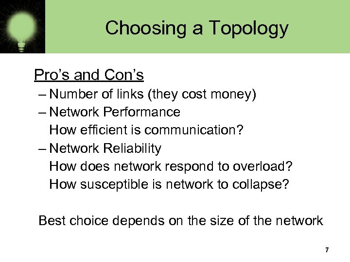 Choosing a Topology Pro’s and Con’s – Number of links (they cost money) –