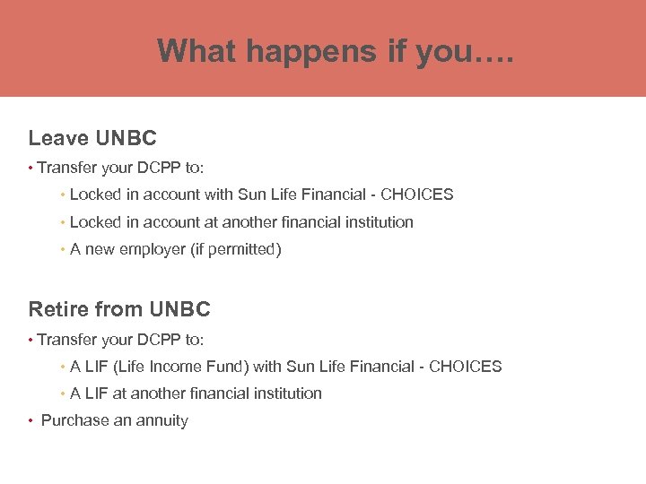 What happens you…. What happens if you… What happens ifif you…. Leave UNBC •