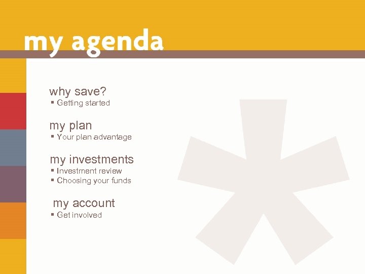why save? § Getting started my plan § Your plan advantage my investments §