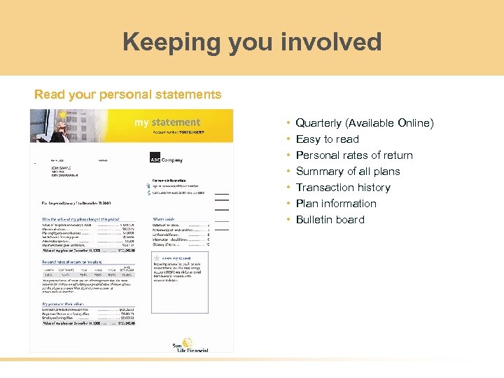 Keeping you involved Read your personal statements • • Quarterly (Available Online) Easy to