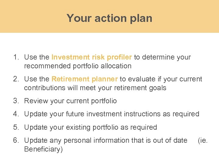 Your action plan 1. Use the Investment risk profiler to determine your recommended portfolio