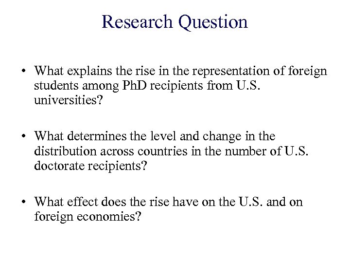 Research Question • What explains the rise in the representation of foreign students among