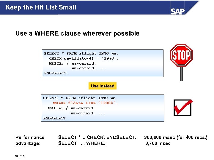 Keep the Hit List Small Use a WHERE clause wherever possible SELECT * FROM