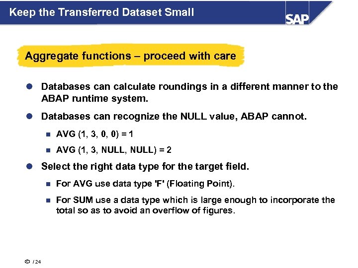 Keep the Transferred Dataset Small Aggregate functions – proceed with care l Databases can
