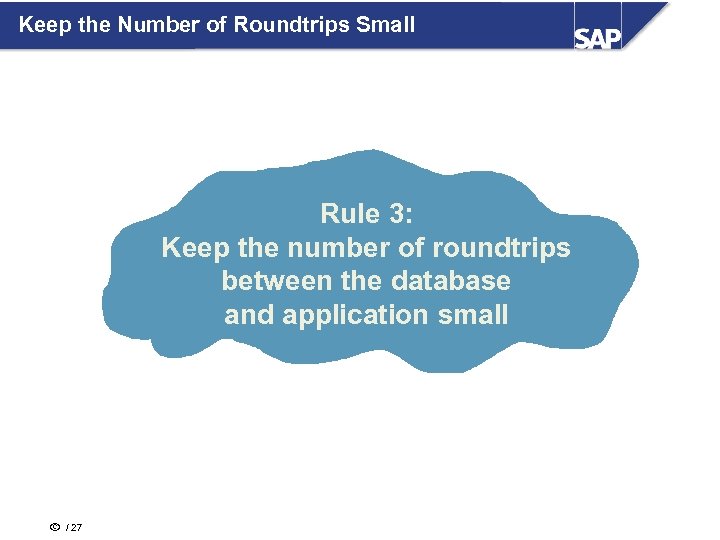 Keep the Number of Roundtrips Small Rule 3: Keep the number of roundtrips between