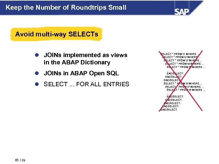 Keep the Number of Roundtrips Small Avoid multi-way SELECTs l JOINs implemented as views