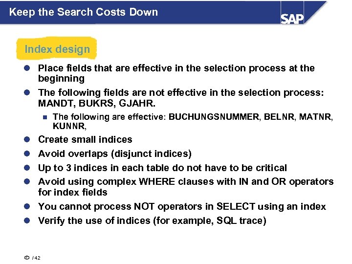 Keep the Search Costs Down Index design l Place fields that are effective in