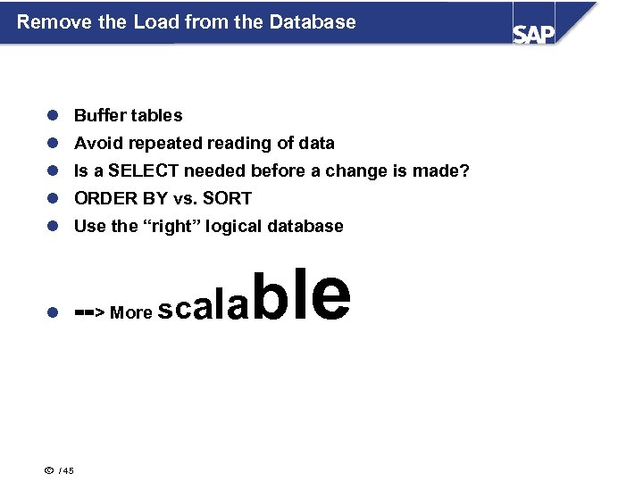 Remove the Load from the Database l Buffer tables l Avoid repeated reading of