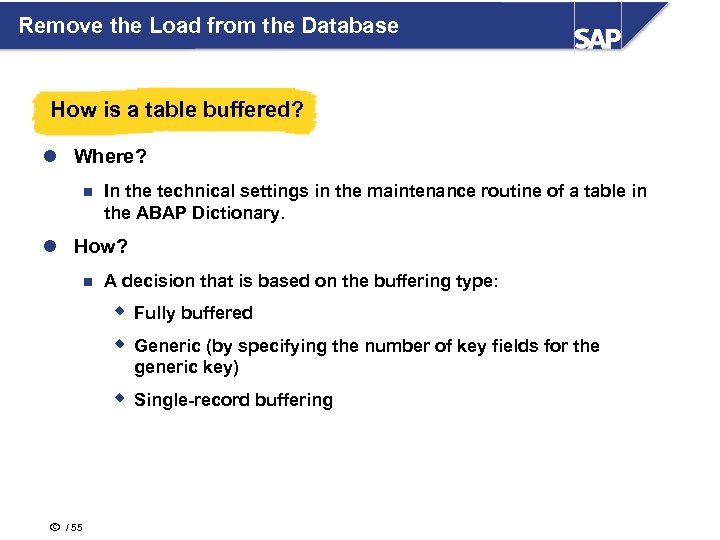 Remove the Load from the Database How is a table buffered? l Where? n