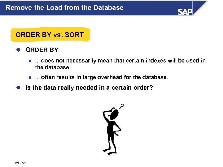 Remove the Load from the Database ORDER BY vs. SORT l ORDER BY n