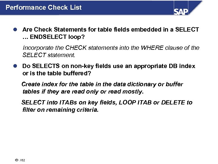 Performance Check List l Are Check Statements for table fields embedded in a SELECT