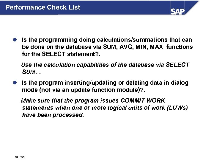 Performance Check List l Is the programming doing calculations/summations that can be done on