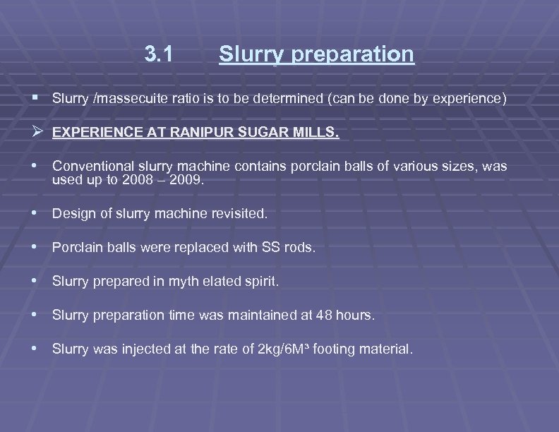 3. 1 Slurry preparation § Slurry /massecuite ratio is to be determined (can be