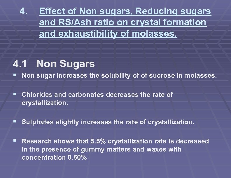 4. Effect of Non sugars, Reducing sugars and RS/Ash ratio on crystal formation and